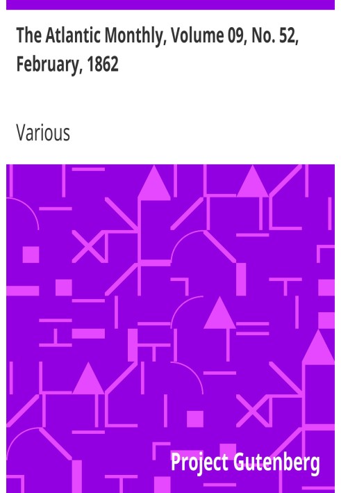 The Atlantic Monthly, том 09, № 52, лютий 1862 р. Журнал літератури, мистецтва та політики