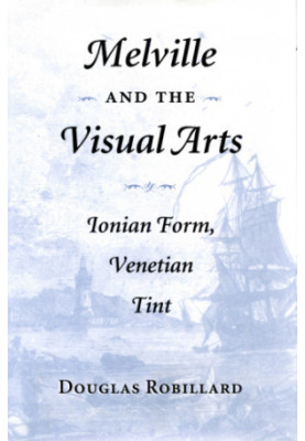 Melville and the Visual Arts: Ionian Form, Venetian Tint