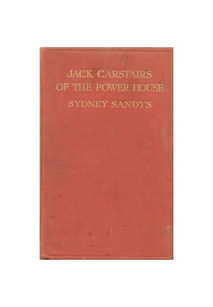 Jack Carstairs of the power house : $b A tale of some very young men and a very young industry