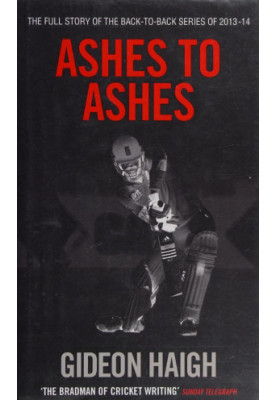 Ashes to Ashes : the story of the back-to-back Series of 2013-14