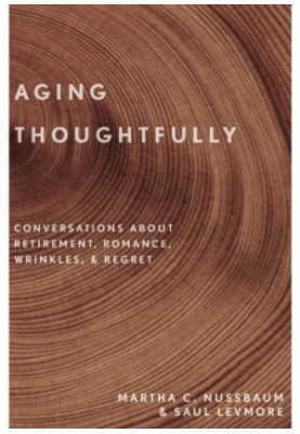 Aging Thoughtfully: Conversations about Retirement, Romance, Wrinkles, and Regret