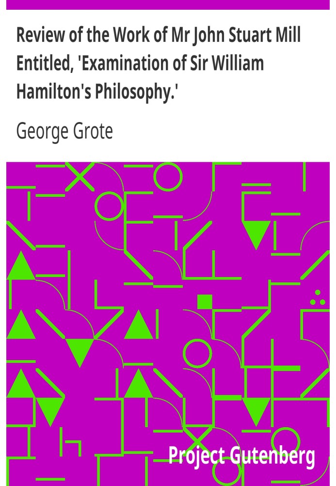 Огляд роботи пана Джона Стюарта Мілля під назвою «Дослідження філософії сера Вільяма Гамільтона».