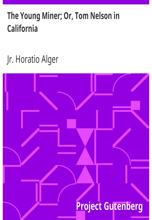 Молодий шахтар; Або Том Нельсон у Каліфорнії