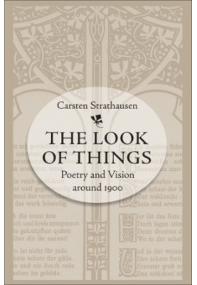 The look of things: poetry and vision around 1900