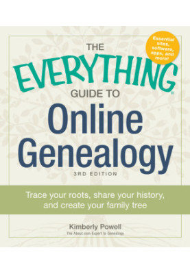 The Everything Guide to Online Genealogy: Trace Your Roots, Share Your History, and Create Your Family Tree (Everything®)