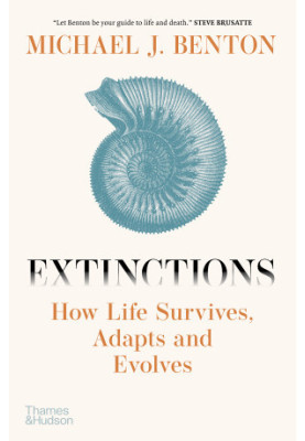 Extinctions: How Life Survives, Adapts and Evolves