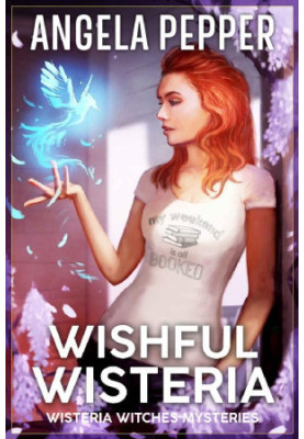 Wishful Wisteria (wisteria Witches Mysteries)