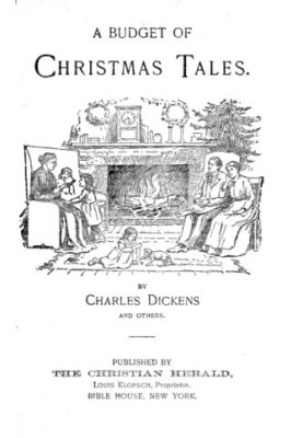 A Budget of Christmas Tales by Charles Dickens and Others
