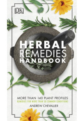 Herbal Remedies Handbook: More Than 140 Plant Profiles  Remedies for over 50 Common Conditions