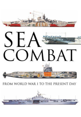Sea Combat: From World War I To The Present Day