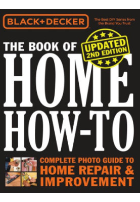 The book of home how-to: complete photo guide to home repair & improvement