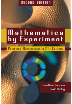 Mathematics by Experiment, 2nd Edition: Plausible Reasoning in the 21st Century