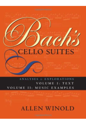 Bach's Cello Suites, Volumes 1 and 2: Analyses and Explorations