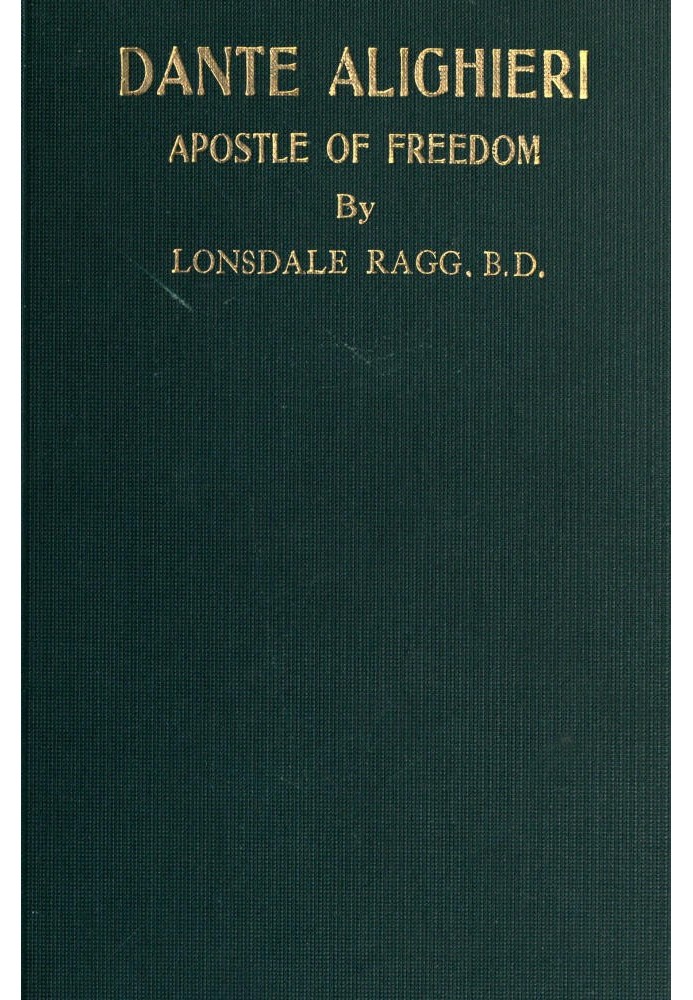 Dante Alighieri, Apostle of Freedom: War-time and Peace-time Essays