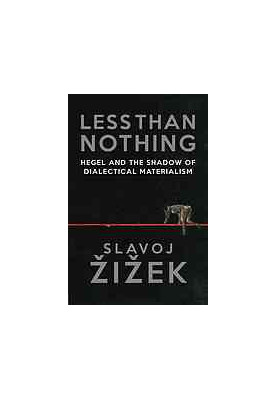 Less than nothing : Hegel and the shadow of dialectical materialism