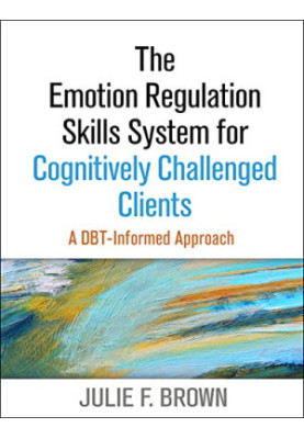 The Emotion Regulation Skills System for Cognitively Challenged Clients: A DBT-Informed Approach