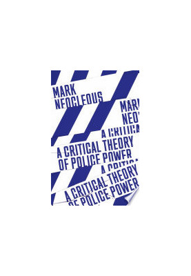 A Critical Theory of Police Power: The Fabrication of the Social Order
