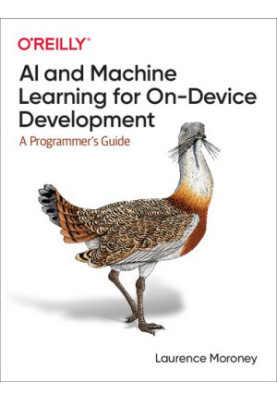 AI and Machine Learning for On-Device Development: A Programmer's Guide