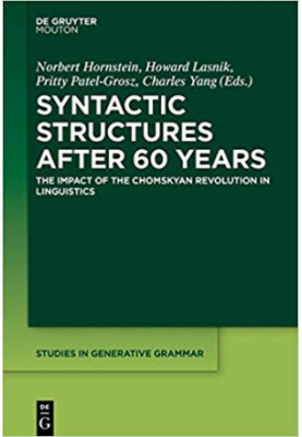 Syntactic Structures after 60 Years: The Impact of the Chomskyan Revolution in Linguistics