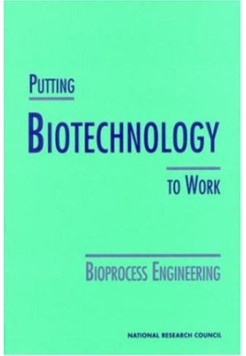 Putting Biotechnology to Work: Bioprocess Engineering