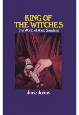 The King of the Witches: The World of Alex Sanders