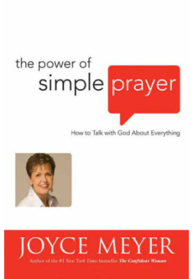 The power of simple prayer: how to talk with God about everything