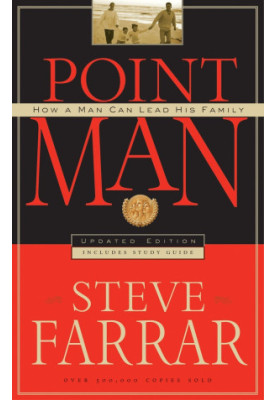 Point Man: How a Man Can Lead His Family