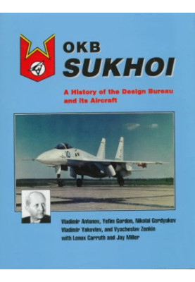 OKB Sukhoi. A History of the Design Bureau and its Aircraft