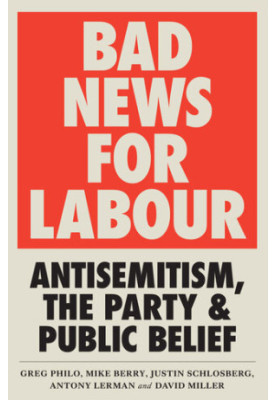 Bad News for Labour / Antisemitism, the Party and Public Belief