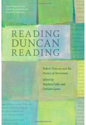 Reading Duncan reading : Robert Duncan and the poetics of derivation