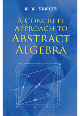 A concrete approach to abstract algebra