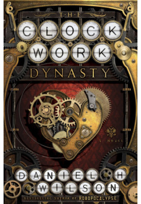 The Clockwork Dynasty: A Novel