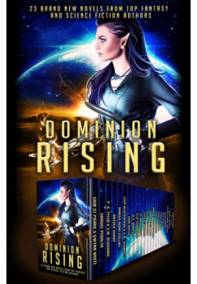 Dominion Rising: 23 Brand New Novels from Top Fantasy and Science Fiction Authors