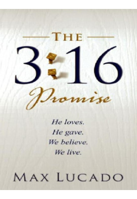 The 3:16 Promise: He Loves. He Gives. We Believe. We Live.