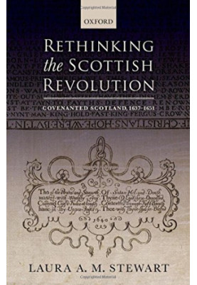 Rethinking the Scottish revolution. Covenanted Scotland 1637-51