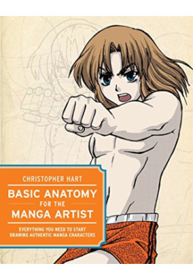 Basic Anatomy for the Manga Artist: Everything You Need to Start Drawing Authentic Manga Characters