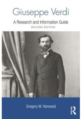 Giuseppe Verdi: A Research and Information Guide (Routledge Music Bibliographies)