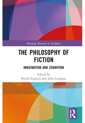 The Philosophy of Fiction (Routledge Research in Aesthetics)