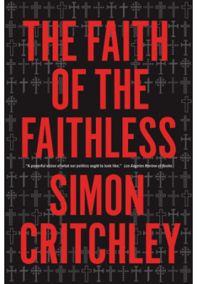 The Faith of the Faithless: Experiments in Political Theology