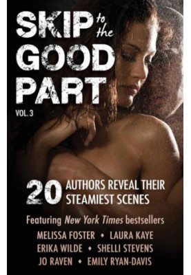 [Skip to the Good Part 03] • Skip to the Good Part 3 · 20 Authors Reveal Their Steamiest Scenes