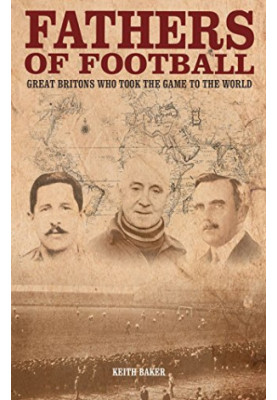 Fathers of football : great Britons who took the game to the world