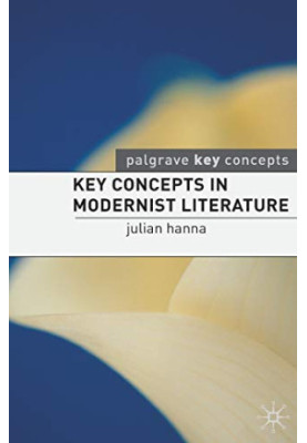 Key Concepts in Modernist Literature (Key Concepts: Literature, 3)