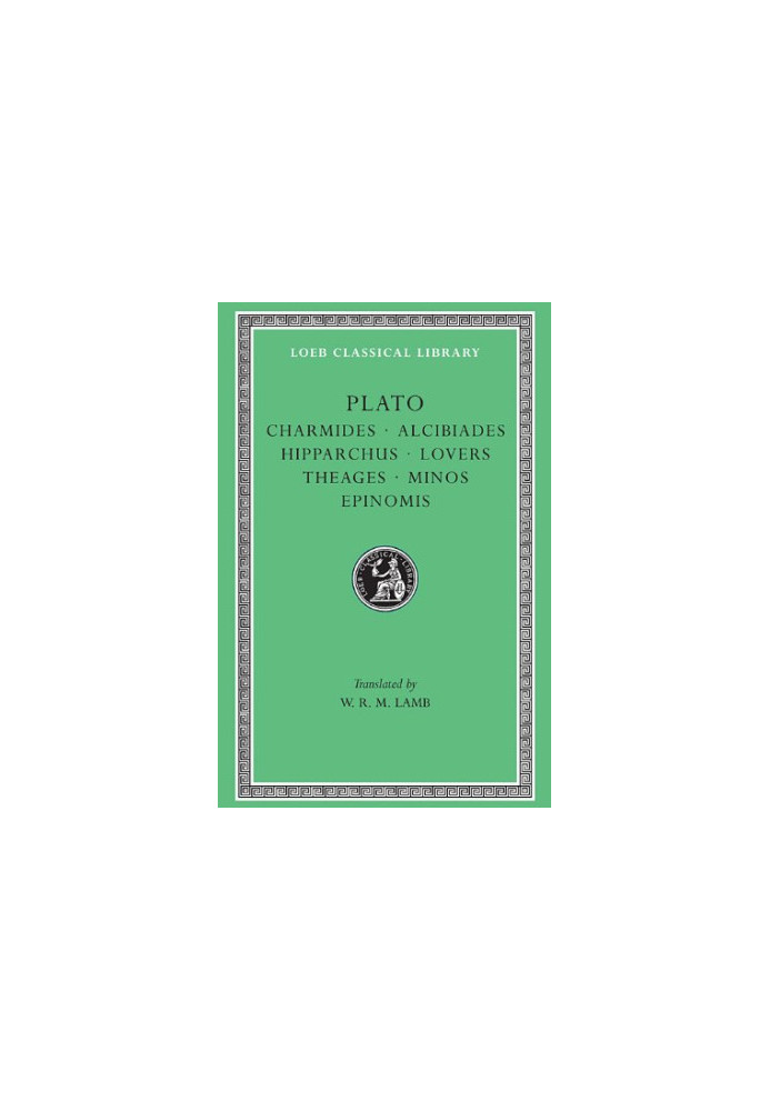 Charmides, Alcibiades I & II, Hipparchus, The Lovers, Theages, Minos, Epinomis