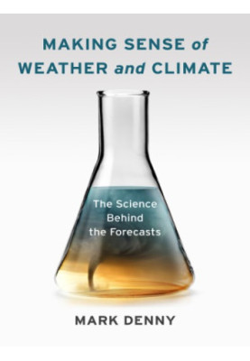 Making Sense of Weather and Climate: The Science Behind the Forecasts