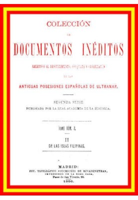 Collection of Unpublished Documents Relating to the Discovery, Conquest and Organization of the Ancient Spanish Overseas Possess