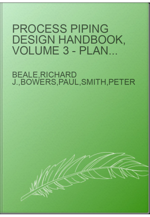 Process Piping Design Handbook, Volume 3 - Planning Guide to Piping Design