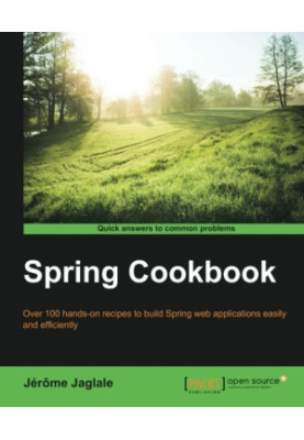 Spring cookbook : over 100 hands-on recipes to build Spring web applications easily and efficiently