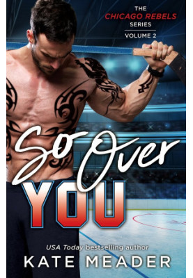 [Chicago Rebels 02] • So Over You