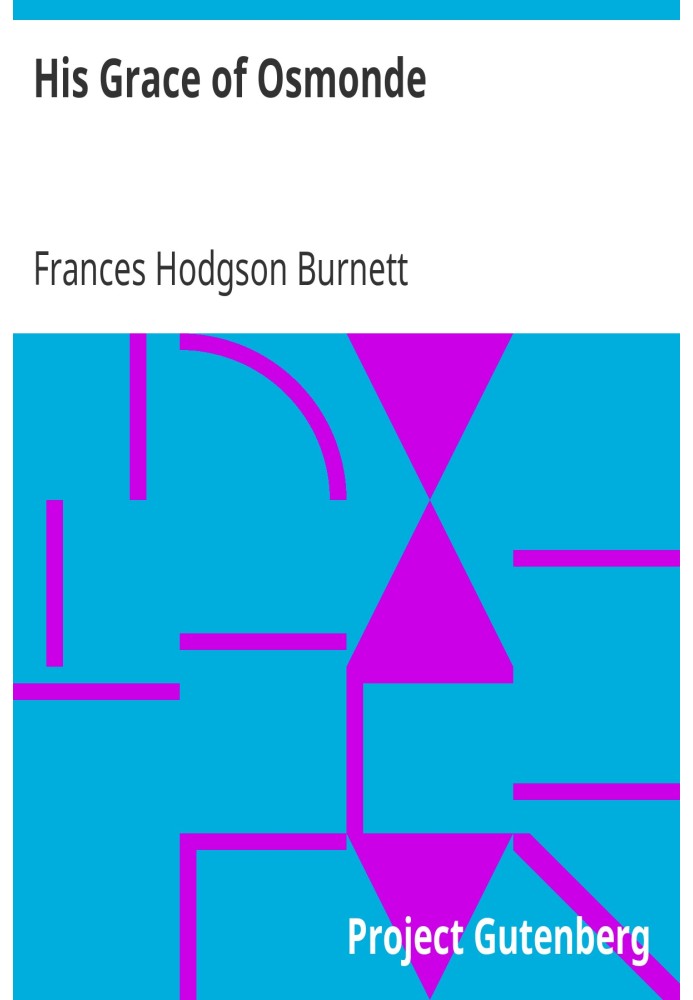 Его Светлость Осмонд — это части жизни этого дворянина, опущенные в рассказе об истории его дамы, представленной миру моды под т