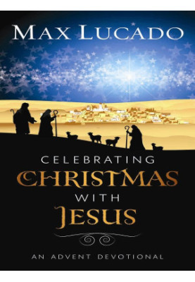 Celebrating Christmas with Jesus: An Advent Devotional